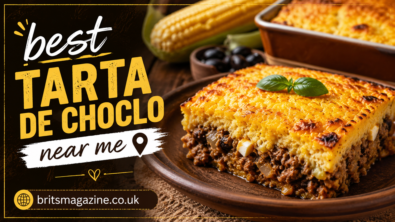 Best Tarta de Choclo Near Me: Discovering a Traditional South American Favorite